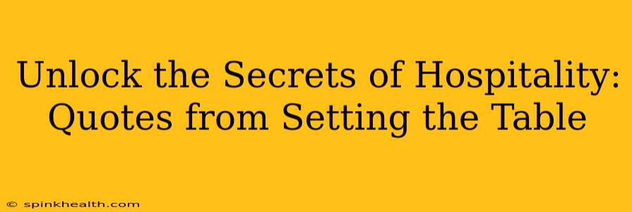 Unlock the Secrets of Hospitality: Quotes from Setting the Table