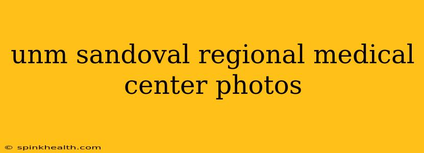 unm sandoval regional medical center photos