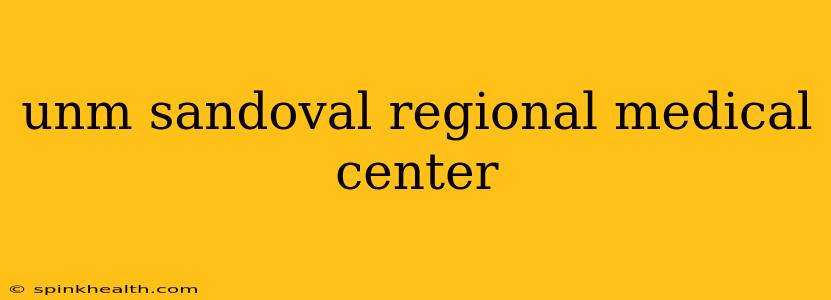 unm sandoval regional medical center