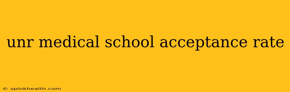 unr medical school acceptance rate
