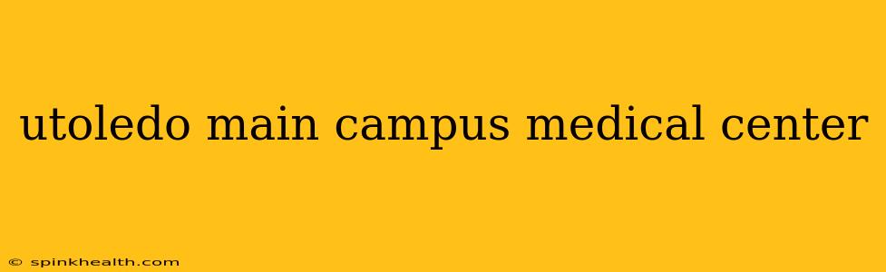 utoledo main campus medical center