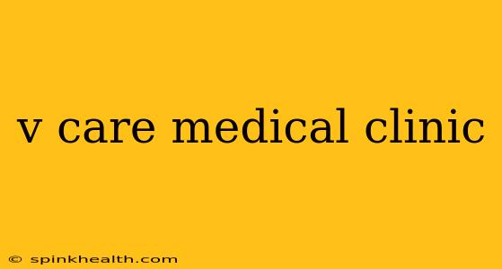 v care medical clinic