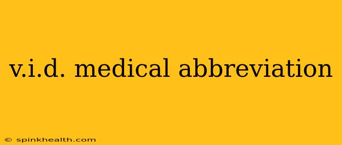 v.i.d. medical abbreviation
