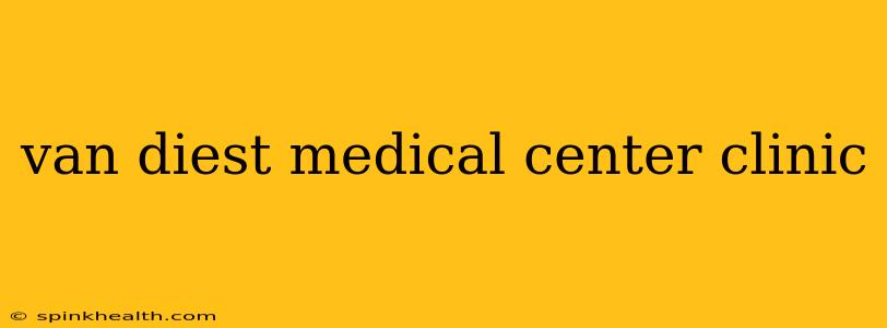 van diest medical center clinic