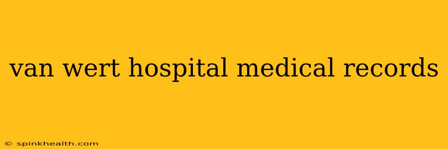 van wert hospital medical records