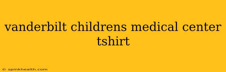 vanderbilt childrens medical center tshirt