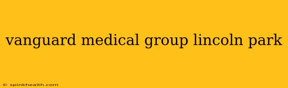 vanguard medical group lincoln park