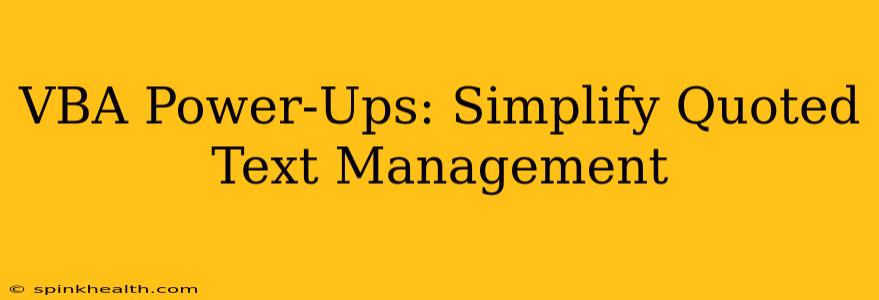 VBA Power-Ups: Simplify Quoted Text Management