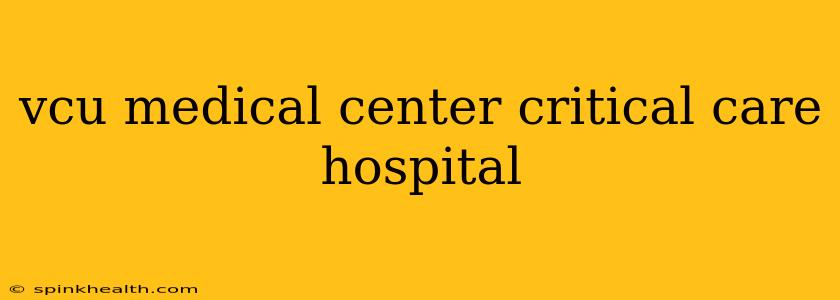 vcu medical center critical care hospital