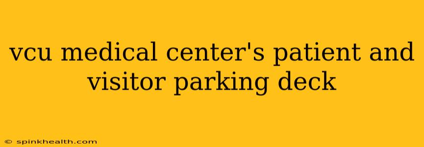 vcu medical center's patient and visitor parking deck