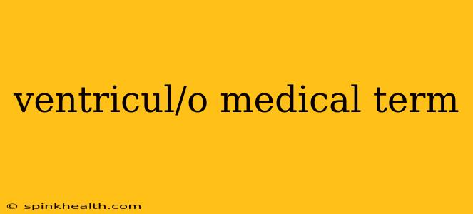 ventricul/o medical term