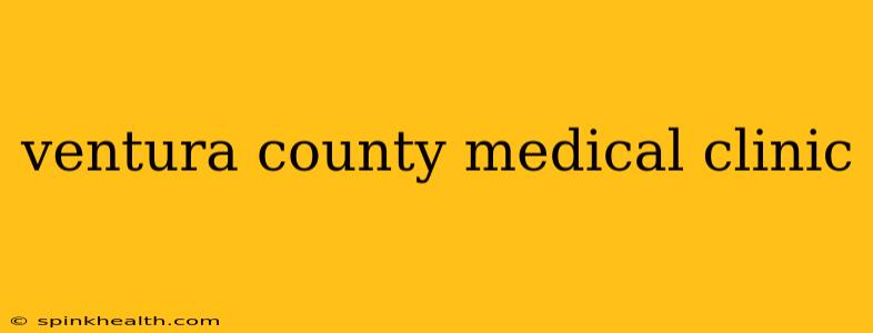 ventura county medical clinic