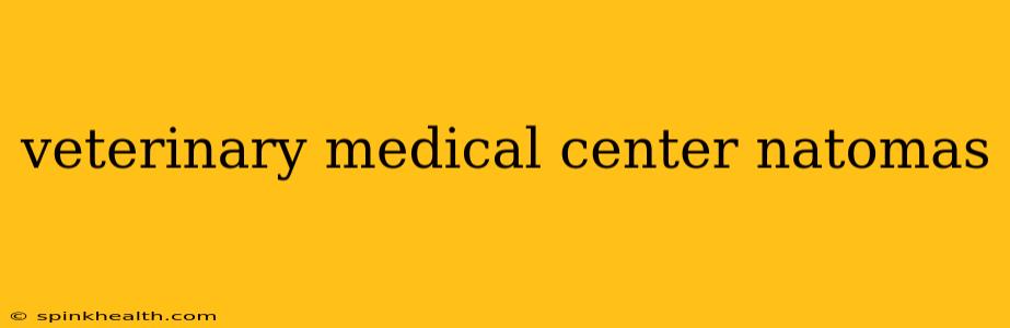 veterinary medical center natomas