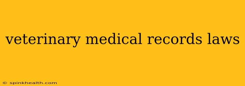 veterinary medical records laws