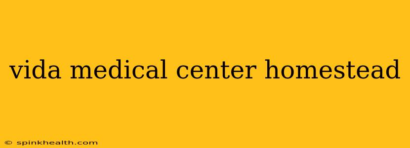 vida medical center homestead