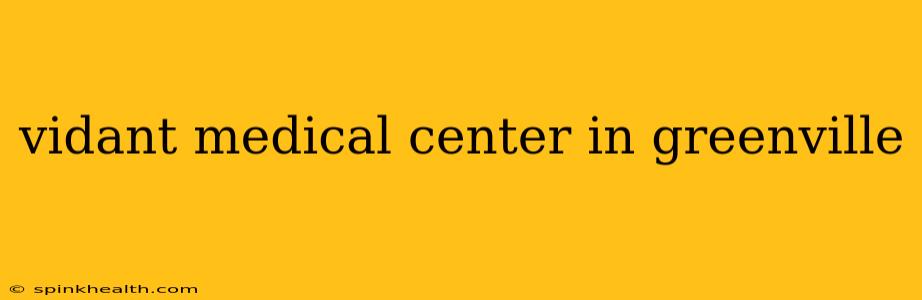 vidant medical center in greenville