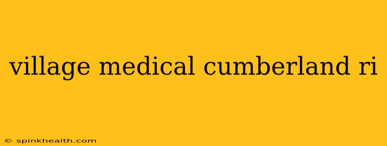village medical cumberland ri