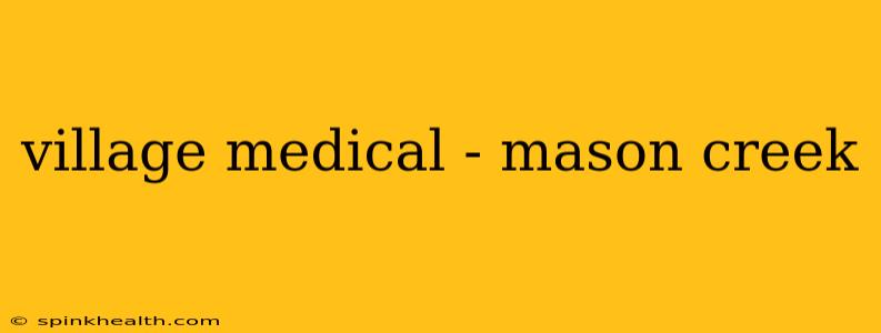 village medical - mason creek