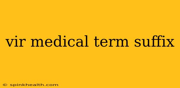 vir medical term suffix
