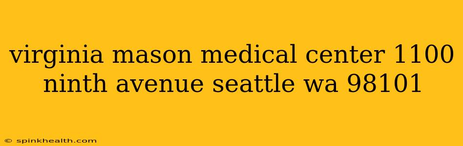 virginia mason medical center 1100 ninth avenue seattle wa 98101