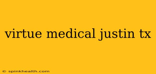 virtue medical justin tx