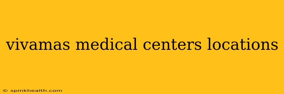 vivamas medical centers locations