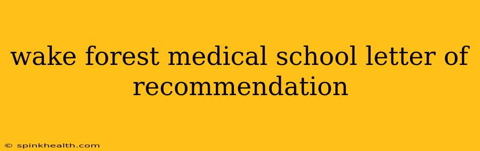 wake forest medical school letter of recommendation