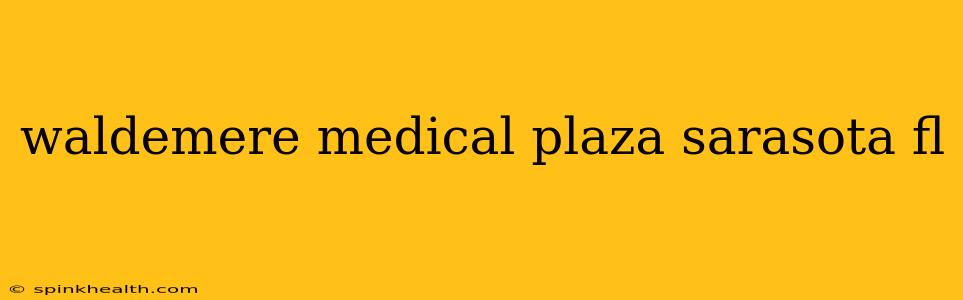 waldemere medical plaza sarasota fl