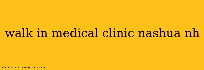 walk in medical clinic nashua nh
