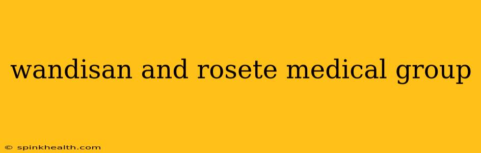 wandisan and rosete medical group