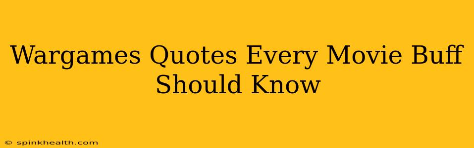 Wargames Quotes Every Movie Buff Should Know