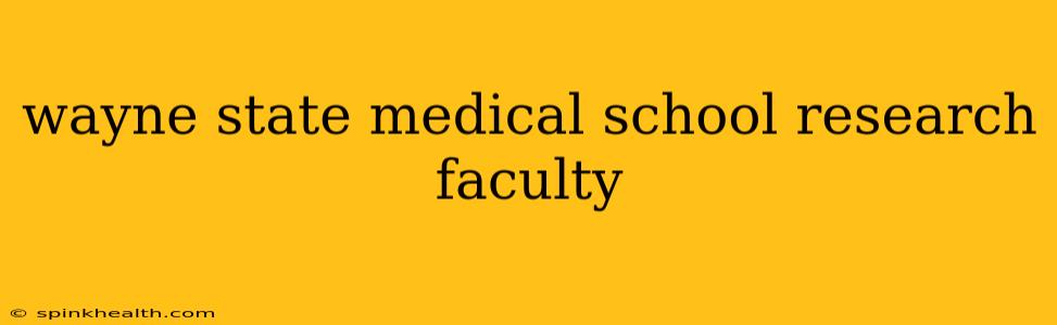 wayne state medical school research faculty