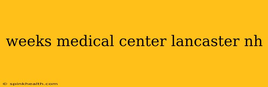 weeks medical center lancaster nh