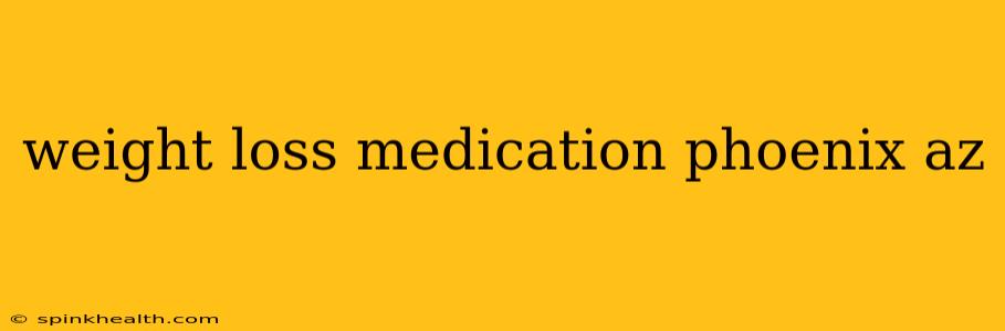 weight loss medication phoenix az