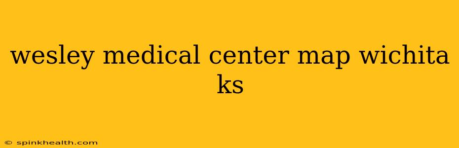 wesley medical center map wichita ks