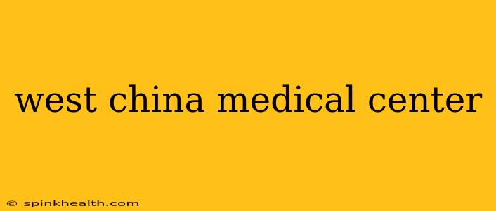 west china medical center
