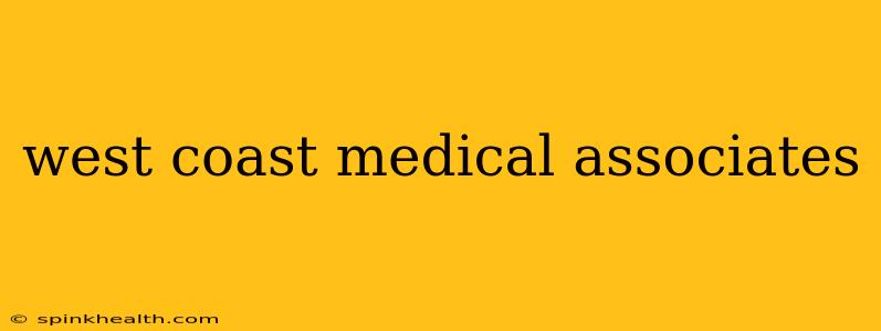west coast medical associates