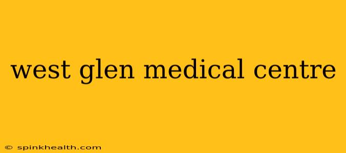 west glen medical centre