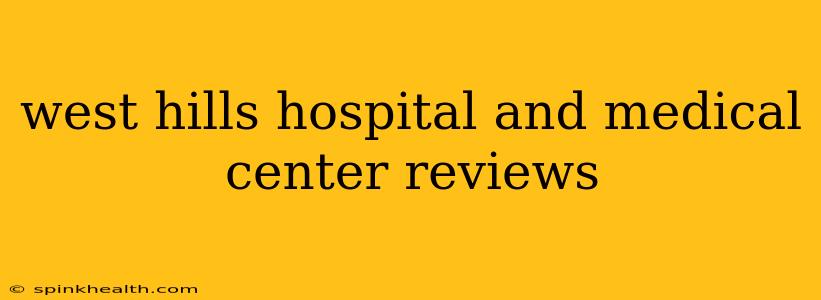 west hills hospital and medical center reviews