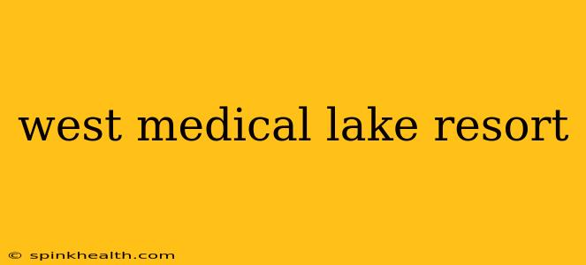 west medical lake resort