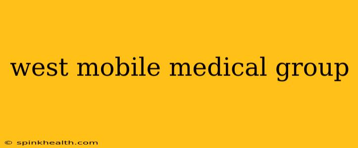 west mobile medical group
