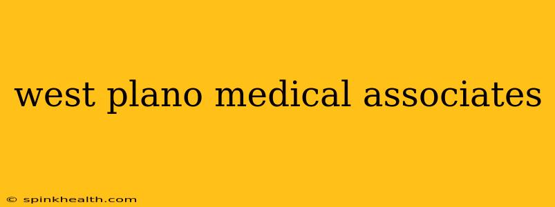 west plano medical associates