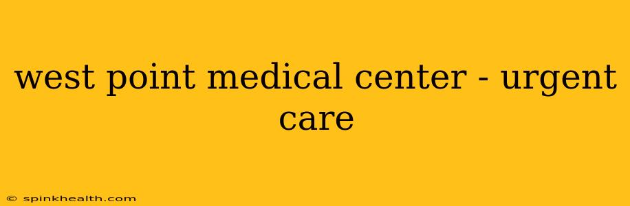 west point medical center - urgent care