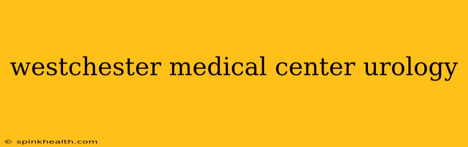 westchester medical center urology