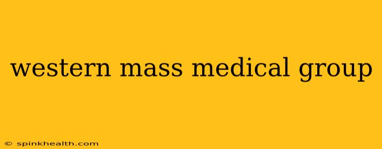 western mass medical group