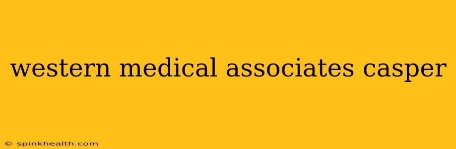 western medical associates casper