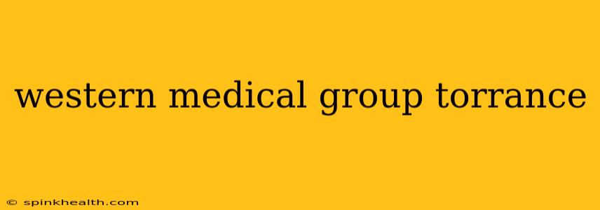 western medical group torrance