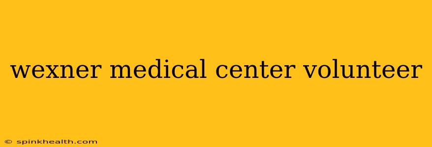 wexner medical center volunteer