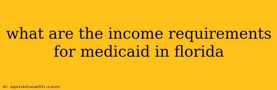 what are the income requirements for medicaid in florida