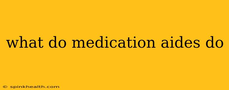 what do medication aides do